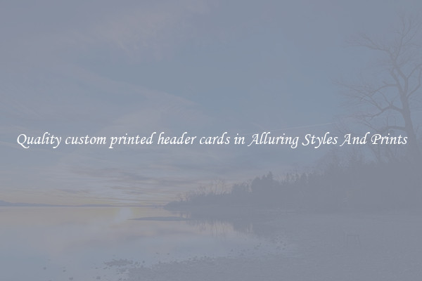Quality custom printed header cards in Alluring Styles And Prints
