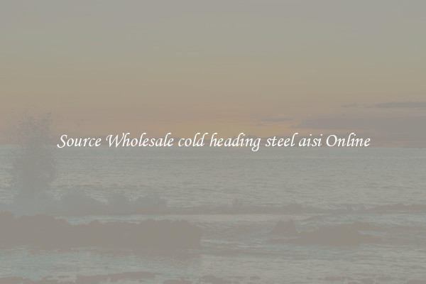 Source Wholesale cold heading steel aisi Online