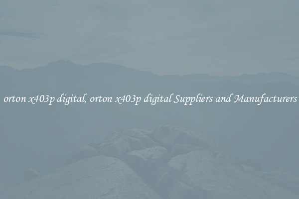 orton x403p digital, orton x403p digital Suppliers and Manufacturers