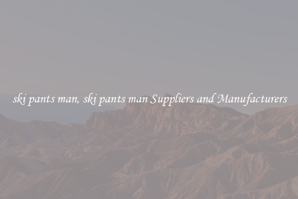 ski pants man, ski pants man Suppliers and Manufacturers