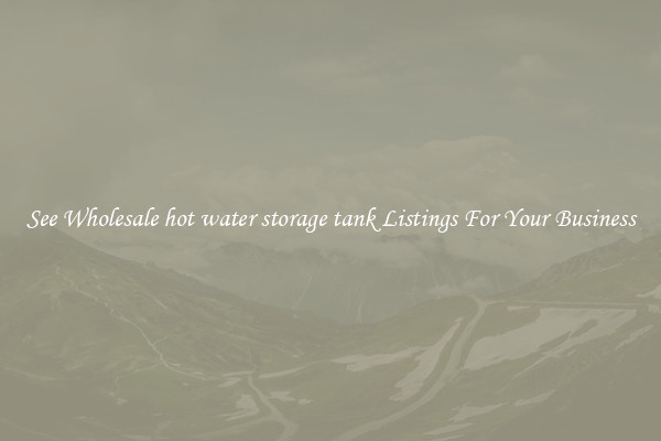 See Wholesale hot water storage tank Listings For Your Business
