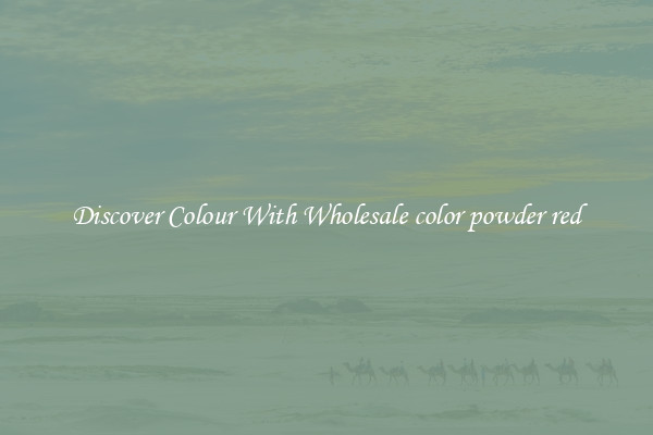 Discover Colour With Wholesale color powder red