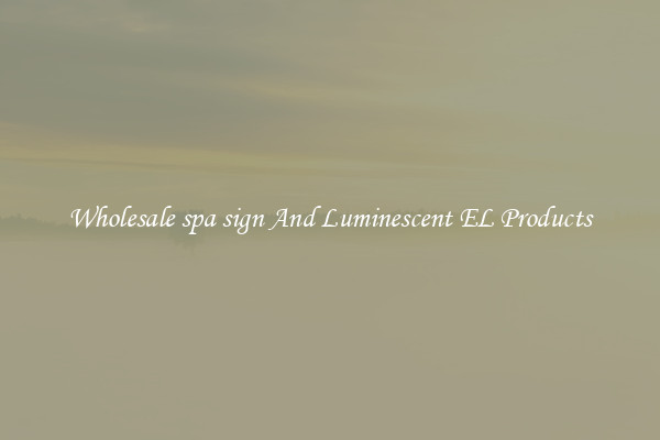 Wholesale spa sign And Luminescent EL Products
