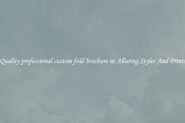 Quality professional custom fold brochure in Alluring Styles And Prints