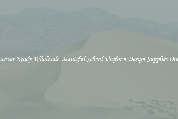 Discover Ready Wholesale Beautiful School Uniform Design Supplies Online