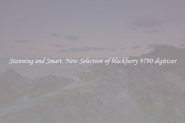 Stunning and Smart, New Selection of blackberry 9790 digitizer