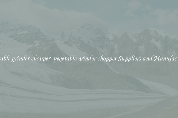 vegetable grinder chopper, vegetable grinder chopper Suppliers and Manufacturers