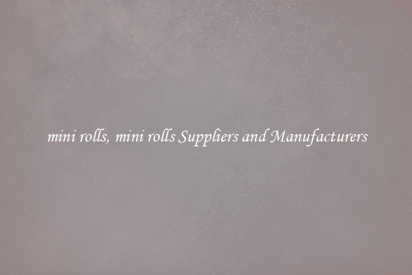 mini rolls, mini rolls Suppliers and Manufacturers