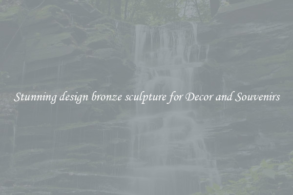 Stunning design bronze sculpture for Decor and Souvenirs