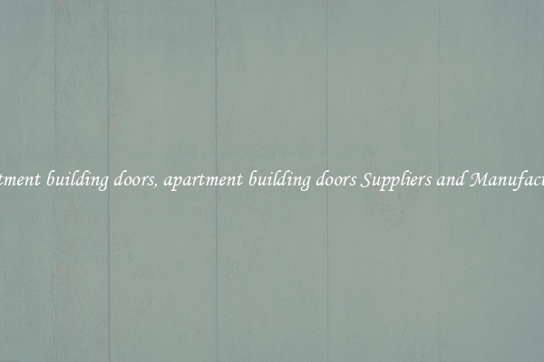 apartment building doors, apartment building doors Suppliers and Manufacturers