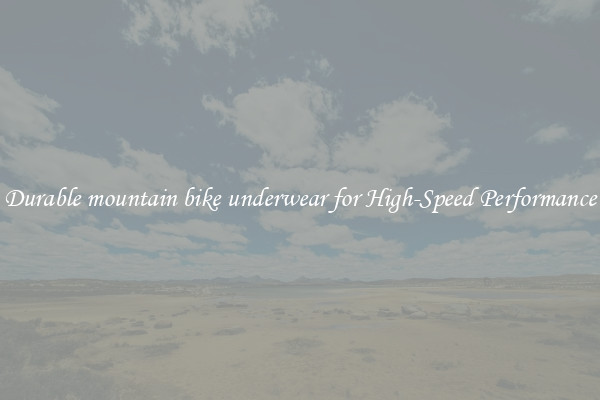 Durable mountain bike underwear for High-Speed Performance
