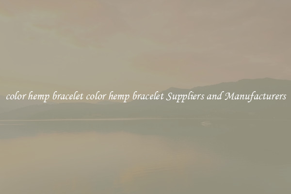 color hemp bracelet color hemp bracelet Suppliers and Manufacturers