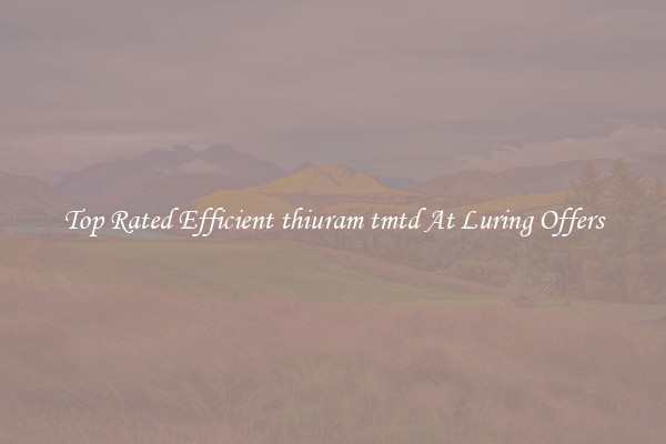 Top Rated Efficient thiuram tmtd At Luring Offers