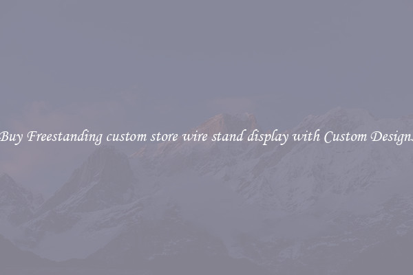 Buy Freestanding custom store wire stand display with Custom Designs