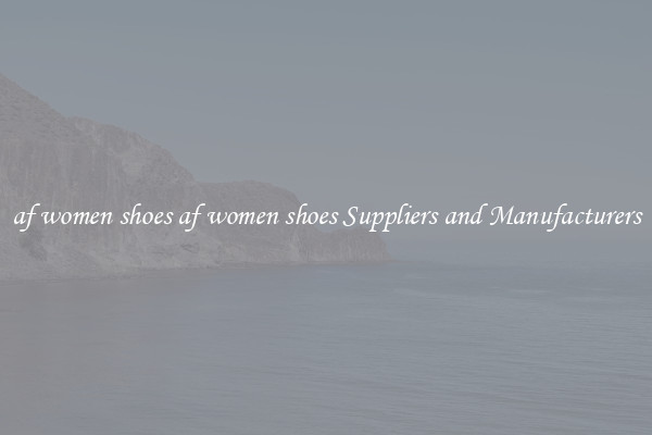 af women shoes af women shoes Suppliers and Manufacturers