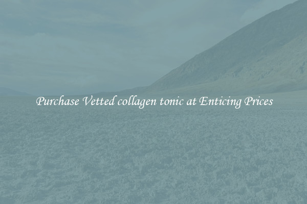 Purchase Vetted collagen tonic at Enticing Prices