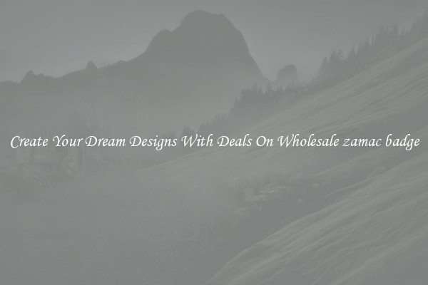 Create Your Dream Designs With Deals On Wholesale zamac badge