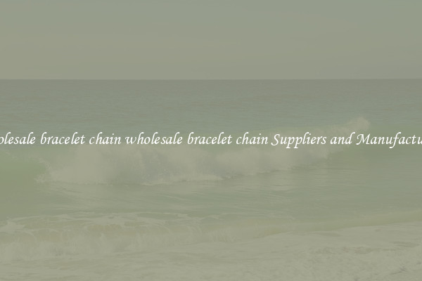 wholesale bracelet chain wholesale bracelet chain Suppliers and Manufacturers