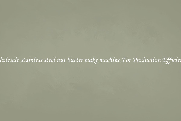 Wholesale stainless steel nut butter make machine For Production Efficiency