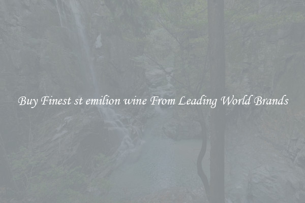 Buy Finest st emilion wine From Leading World Brands