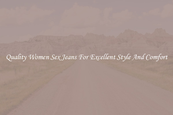 Quality Women Sex Jeans For Excellent Style And Comfort