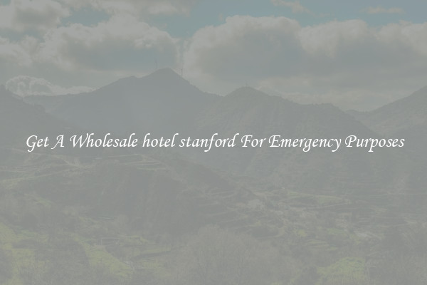Get A Wholesale hotel stanford For Emergency Purposes