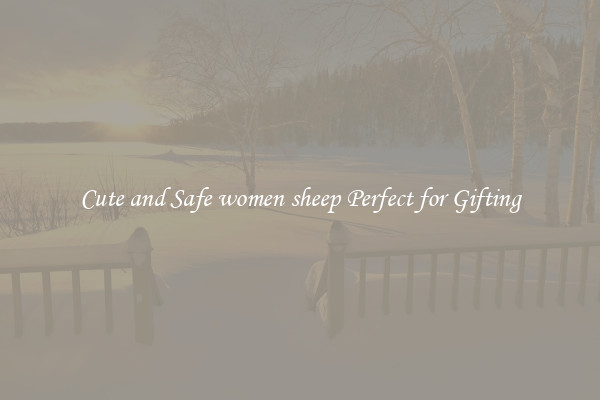 Cute and Safe women sheep Perfect for Gifting