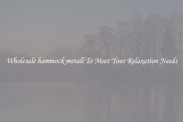 Wholesale hammock metall To Meet Your Relaxation Needs