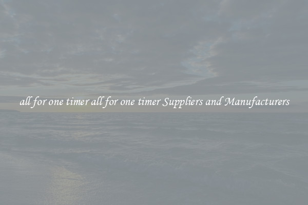 all for one timer all for one timer Suppliers and Manufacturers