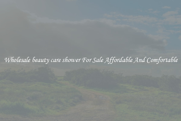 Wholesale beauty care shower For Sale Affordable And Comfortable