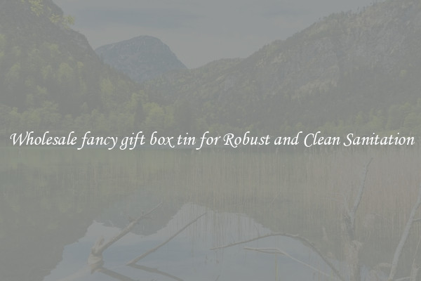 Wholesale fancy gift box tin for Robust and Clean Sanitation