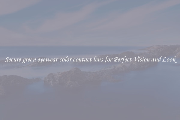 Secure green eyewear color contact lens for Perfect Vision and Look