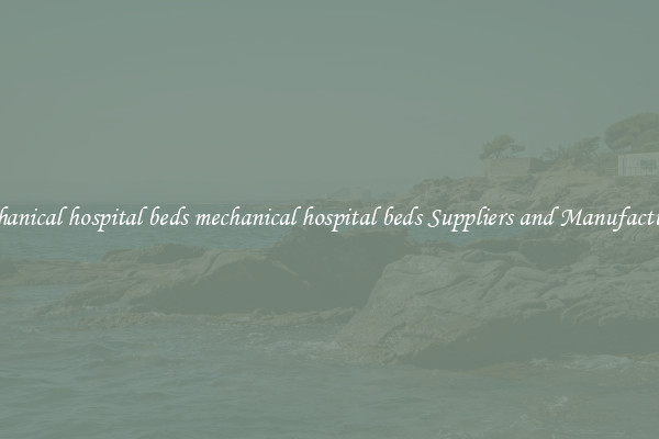 mechanical hospital beds mechanical hospital beds Suppliers and Manufacturers