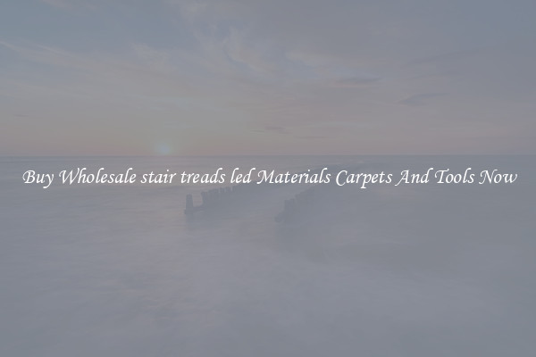 Buy Wholesale stair treads led Materials Carpets And Tools Now